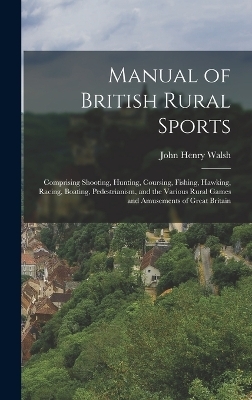 Manual of British Rural Sports - John Henry Walsh