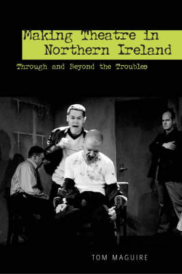 Making Theatre in Northern Ireland - Tom Maguire