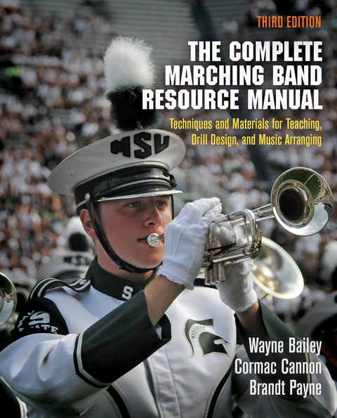 Complete Marching Band Resource Manual -  Wayne Bailey,  Cormac Cannon,  Brandt Payne