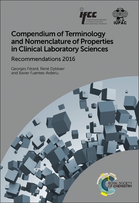 Compendium of Terminology and Nomenclature of Properties in Clinical Laboratory Sciences - Denmark) Dybkaer Rene (Frederiksberg Hospital, France) Ferard Georges (Formerly University of Strasbourg, Spain) Fuentes-Arderiu Xavier (Clinical Laboratory Sciences Consulting