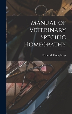 Manual of Veterinary Specific Homeopathy - 