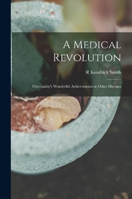 A Medical Revolution - R Kendrick Smith