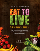 Eat to Live - Das Kochbuch - Joel Fuhrman