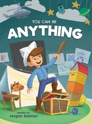 You Can Be Anything - Megan Bastreri