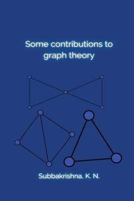 Some contributions to graph theory - Subbakrishna K N