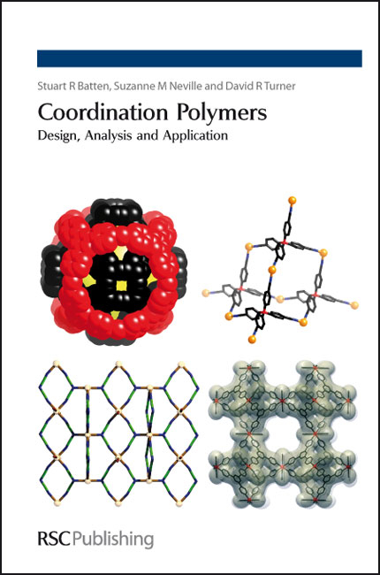 Coordination Polymers - Australia) Batten Stuart R (Monash University, Australia) Neville Suzanne M (University of New South Wales, Australia) Turner David R (Monash University