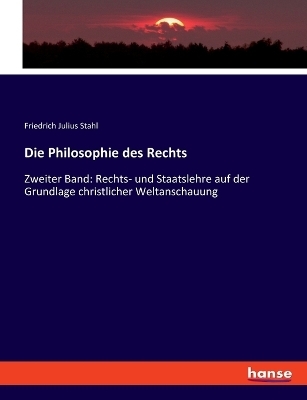 Die Philosophie des Rechts - Friedrich Julius Stahl