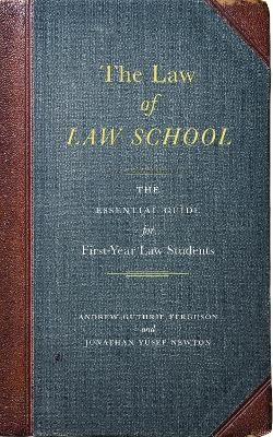 The Law of Law School - Andrew Guthrie Ferguson, Jonathan Yusef Newton