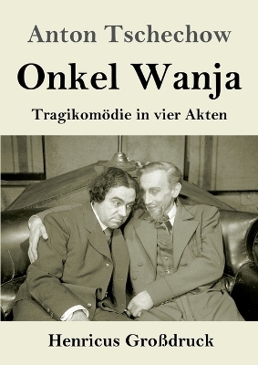 Onkel Wanja (Großdruck) - Anton Pawlowitsch Tschechow