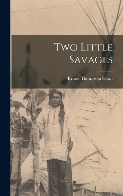 Two Little Savages - Ernest Thompson Seton