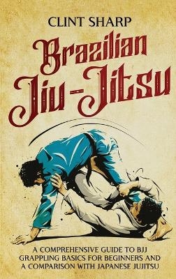 Brazilian Jiu-Jitsu - Clint Sharp