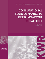 Computational Fluid Dynamics in Drinking Water Treatment -  Bas Wols