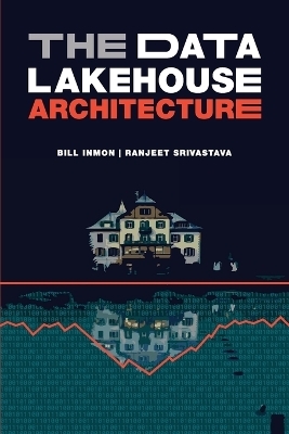 The Data Lakehouse Architecture - Bill Inmon, Ranjeet Srivastava