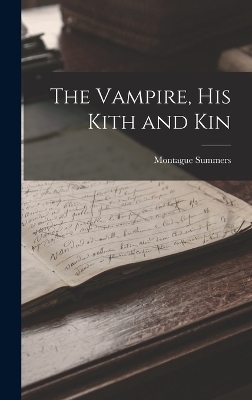 The Vampire, His Kith and Kin - Montague Summers