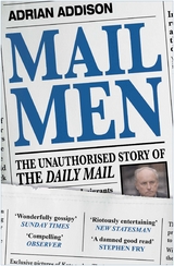 Mail Men : The Unauthorized Story of the Daily Mail -  Adrian Addison