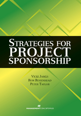 Strategies for Project Sponsorship -  Vicki James,  Ron Rosenhead,  Peter Taylor