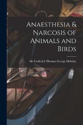 Anaesthesia & Narcosis of Animals and Birds - 