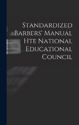 Standardized Barbers' Manual hte National Educational Council -  Anonymous