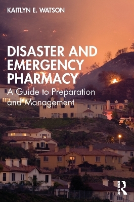 Disaster and Emergency Pharmacy - Kaitlyn E. Watson