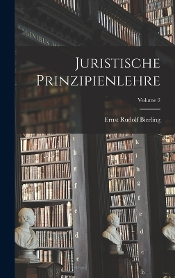 Juristische Prinzipienlehre; Volume 2 - Ernst Rudolf Bierling