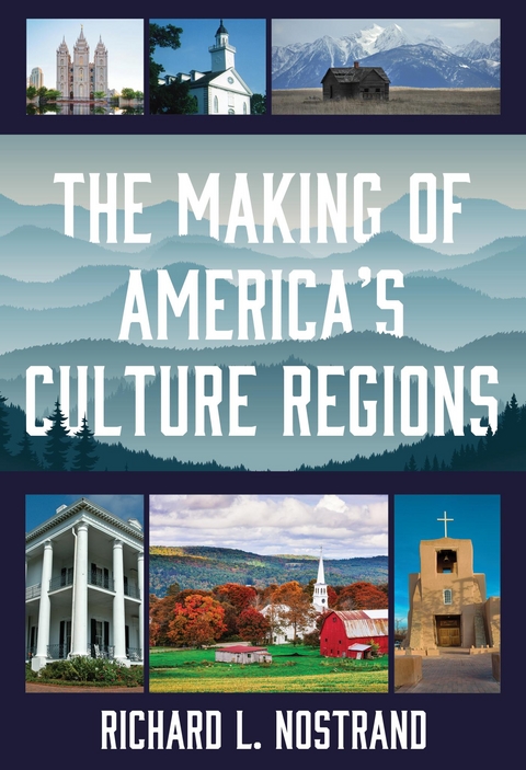 Making of America's Culture Regions -  Richard L. Nostrand