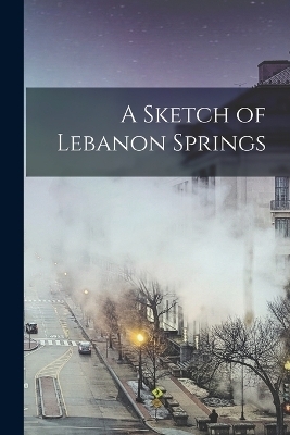 A Sketch of Lebanon Springs -  Anonymous