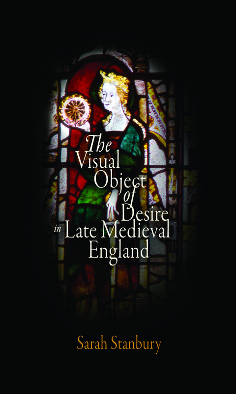 Visual Object of Desire in Late Medieval England -  Sarah Stanbury