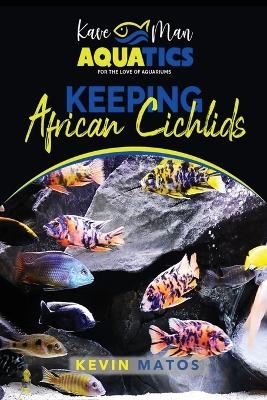 Keeping African Cichlids - Kevin Matos