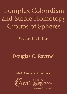 Complex Cobordism and Stable Homotopy Groups of Spheres - Douglas C. Ravenel