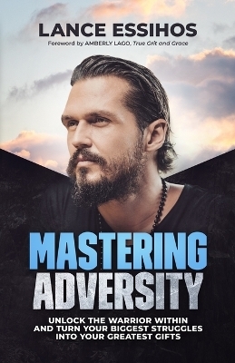 Mastering Adversity - Lance Essihos