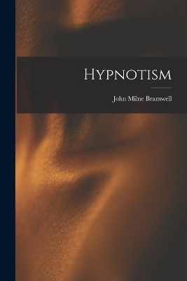 Hypnotism - John Milne Bramwell