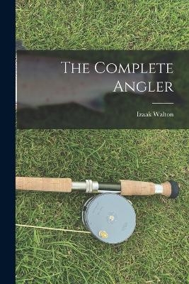 The Complete Angler - Izaak Walton