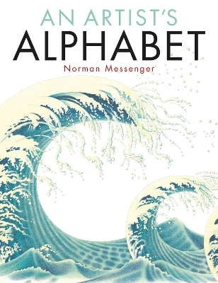 An Artist's Alphabet - Norman Messenger