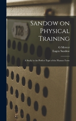 Sandow on Physical Training - Eugen Sandow, G Mercer 1839-1912 Adam