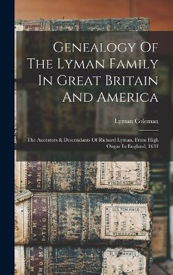 Genealogy Of The Lyman Family In Great Britain And America - Coleman Lyman 1796-1882