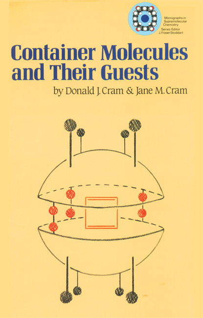 Container Molecules and Their Guests -  Donald J (University of  California at Los Angeles) Cram, Los Angeles Jane M (University of California  USA) Cram