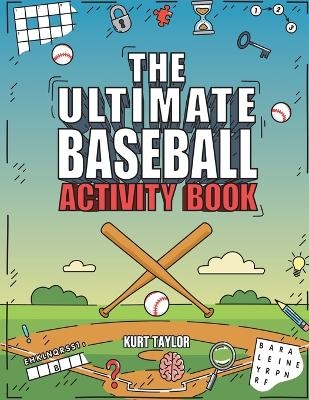 The Ultimate Baseball Activity Book - Kurt Taylor