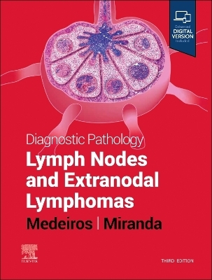 Diagnostic Pathology: Lymph Nodes and Extranodal Lymphomas - L. Jeffrey Medeiros, Roberto N. Miranda