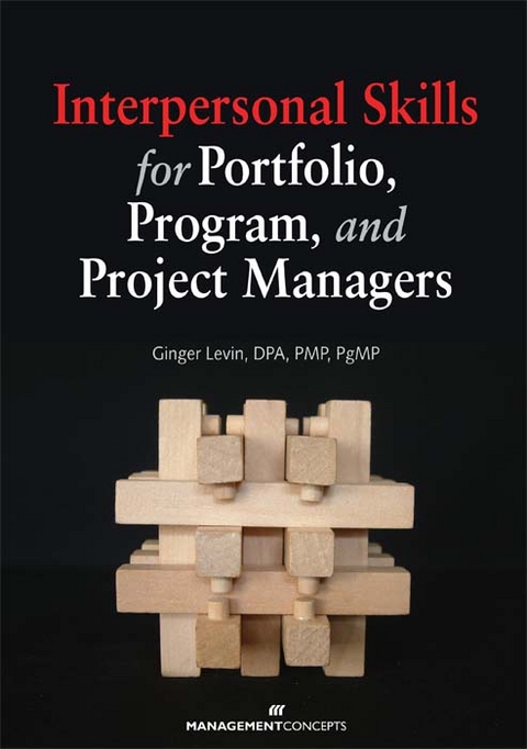 Interpersonal Skills for Portfolio, Program, and Project Managers - PgMP Ginger Levin DPA PMP