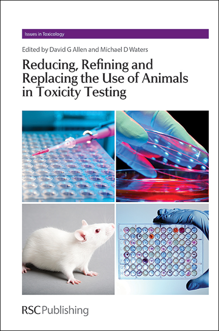 Reducing, Refining and Replacing the Use of Animals in Toxicity Testing - 