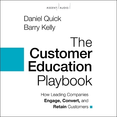 The Customer Education Playbook - Daniel Quick, Barry Kelly