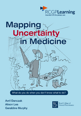 Mapping Uncertainty in Medicne - Avril Danczak, Alison Lea, Geraldine Murphy