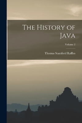 The History of Java; Volume 2 - Thomas Stamford Raffles