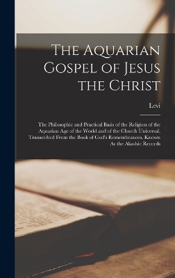 The Aquarian Gospel of Jesus the Christ -  Levi