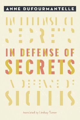 In Defense of Secrets - Anne Dufourmantelle