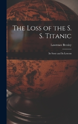 The Loss of the S. S. Titanic - Lawrence Beesley