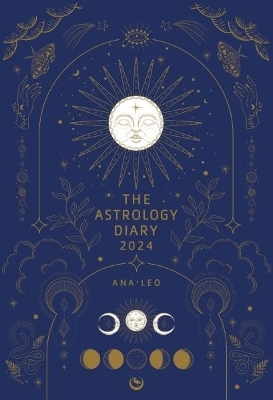 The Astrology Diary 2024 - Ana Leo