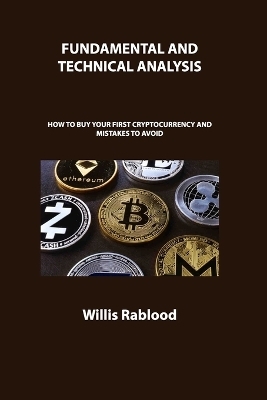 Fundamental and Technical Analysis of Cryptocurrency Trading - Willis Rablood