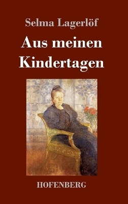 Aus meinen Kindertagen - Selma Lagerlöf