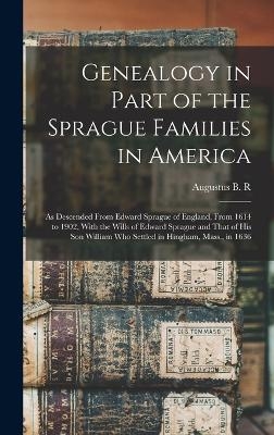 Genealogy in Part of the Sprague Families in America - Augustus B R 1827- Sprague